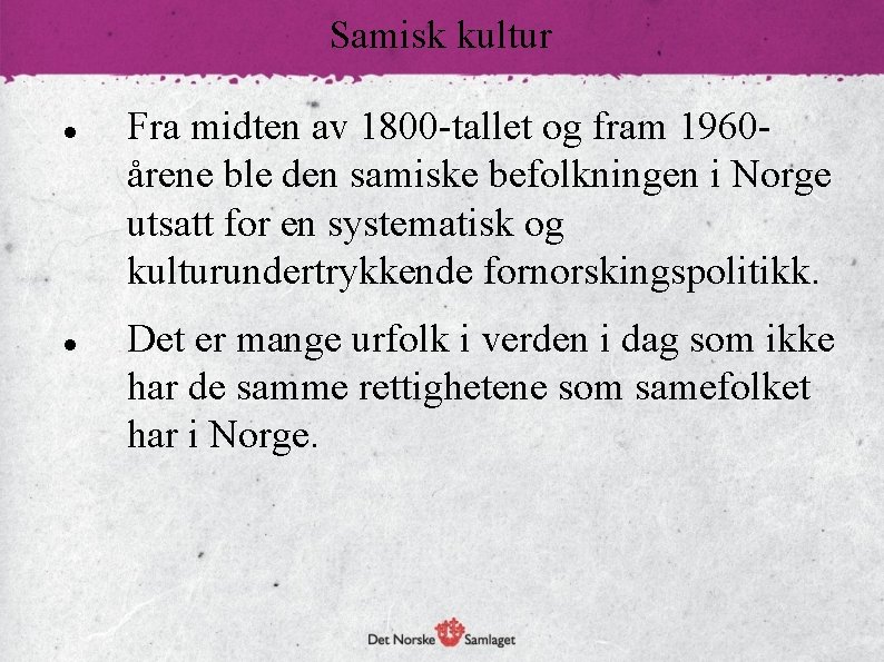 Samisk kultur Fra midten av 1800 -tallet og fram 1960årene ble den samiske befolkningen