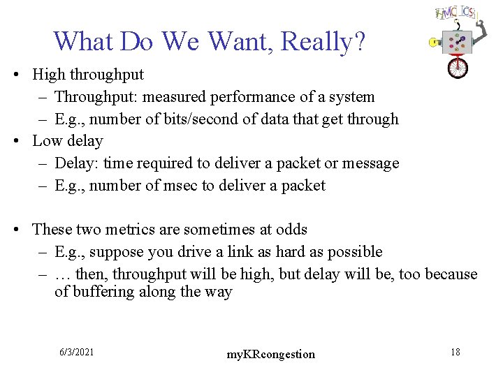 What Do We Want, Really? • High throughput – Throughput: measured performance of a