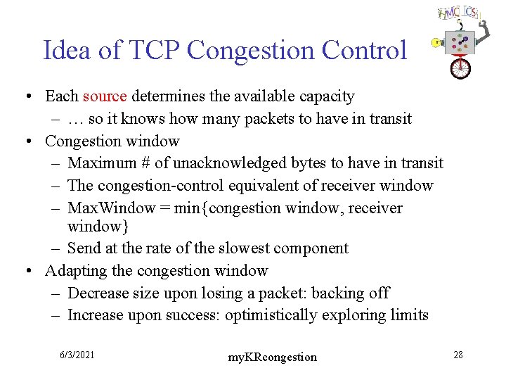 Idea of TCP Congestion Control • Each source determines the available capacity – …