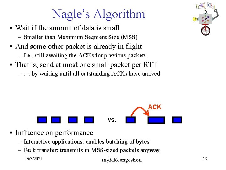 Nagle’s Algorithm • Wait if the amount of data is small – Smaller than