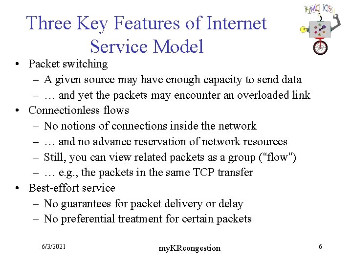 Three Key Features of Internet Service Model • Packet switching – A given source