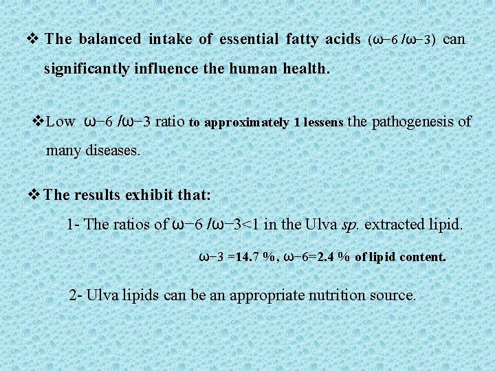 v The balanced intake of essential fatty acids (ω− 6 /ω− 3) can significantly