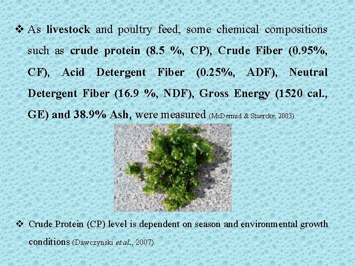 v As livestock and poultry feed, some chemical compositions such as crude protein (8.