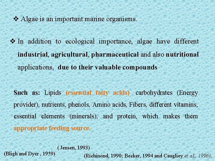 v Algae is an important marine organisms. v In addition to ecological importance, algae