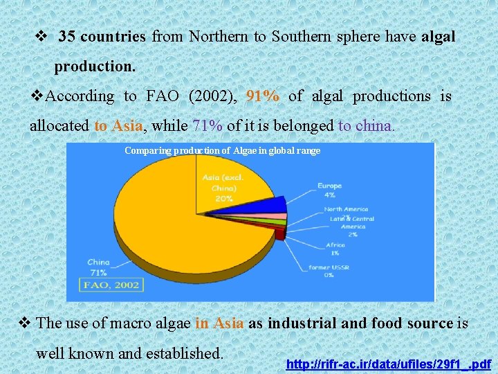 v 35 countries from Northern to Southern sphere have algal production. v. According to
