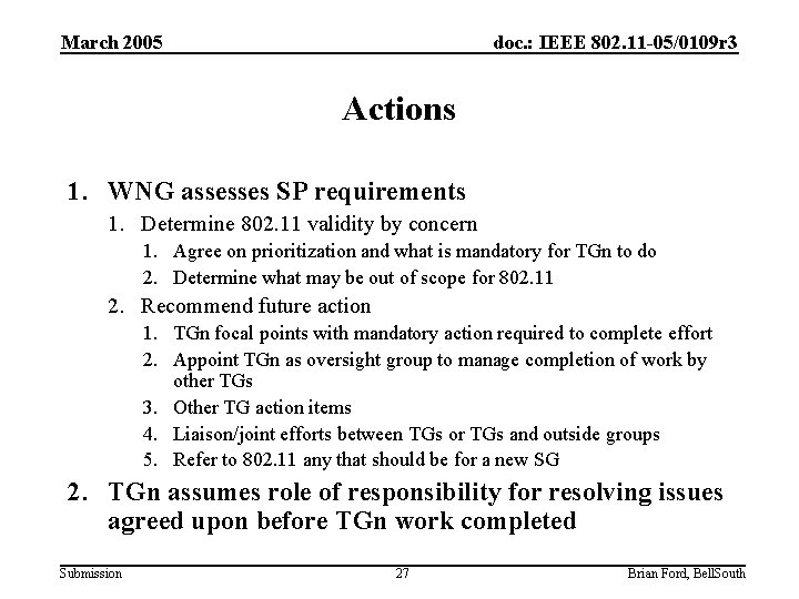 March 2005 doc. : IEEE 802. 11 -05/0109 r 3 Actions 1. WNG assesses