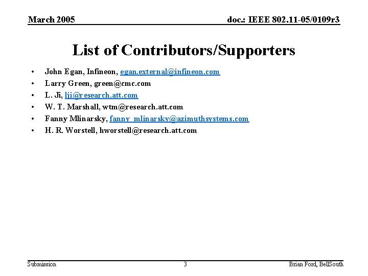 March 2005 doc. : IEEE 802. 11 -05/0109 r 3 List of Contributors/Supporters •