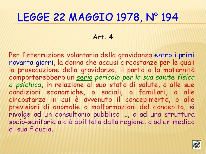 LEGGE 22 MAGGIO 1978, N° 194 Art. 4 Per l’interruzione volontaria della gravidanza entro
