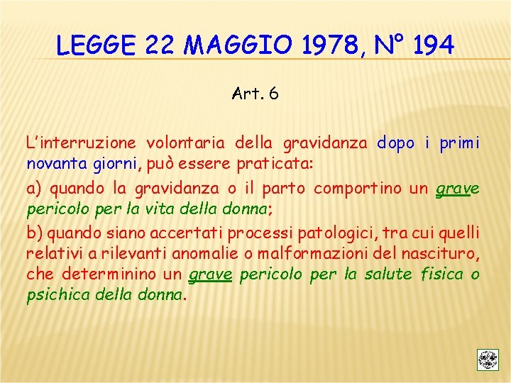 LEGGE 22 MAGGIO 1978, N° 194 Art. 6 L’interruzione volontaria della gravidanza dopo i