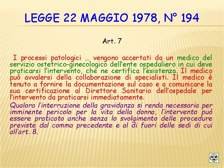 LEGGE 22 MAGGIO 1978, N° 194 Art. 7 I processi patologici … vengono accertati