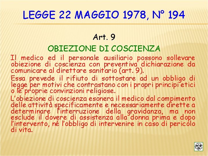 LEGGE 22 MAGGIO 1978, N° 194 Art. 9 OBIEZIONE DI COSCIENZA Il medico ed