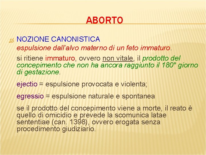 ABORTO NOZIONE CANONISTICA espulsione dall’alvo materno di un feto immaturo. si ritiene immaturo, ovvero