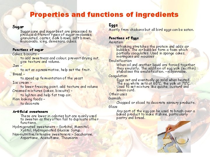 Properties and functions of ingredients Sugar Eggs Functions of sugar Cakes, biscuits – to