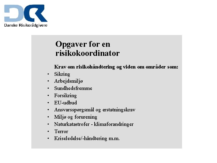 Opgaver for en risikokoordinator • • • Krav om risikohåndtering og viden om områder