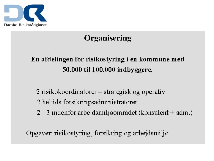 Organisering En afdelingen for risikostyring i en kommune med 50. 000 til 100. 000