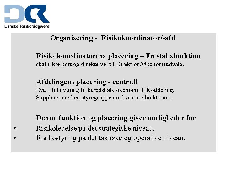 Organisering - Risikokoordinator/-afd. Risikokoordinatorens placering – En stabsfunktion skal sikre kort og direkte vej