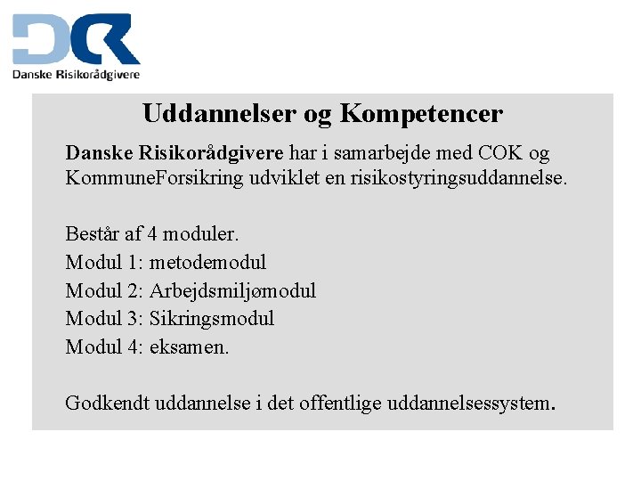 Uddannelser og Kompetencer Danske Risikorådgivere har i samarbejde med COK og Kommune. Forsikring udviklet