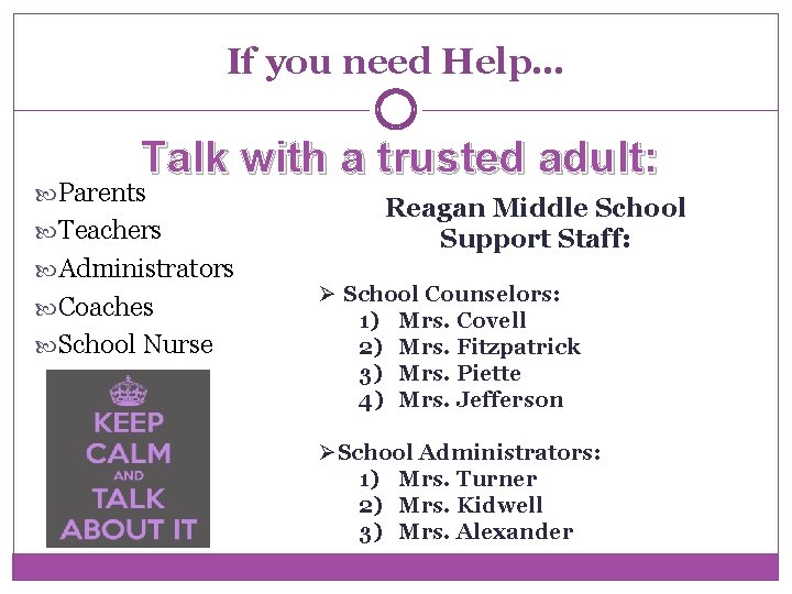 If you need Help… Talk with a trusted adult: Parents Teachers Administrators Coaches School