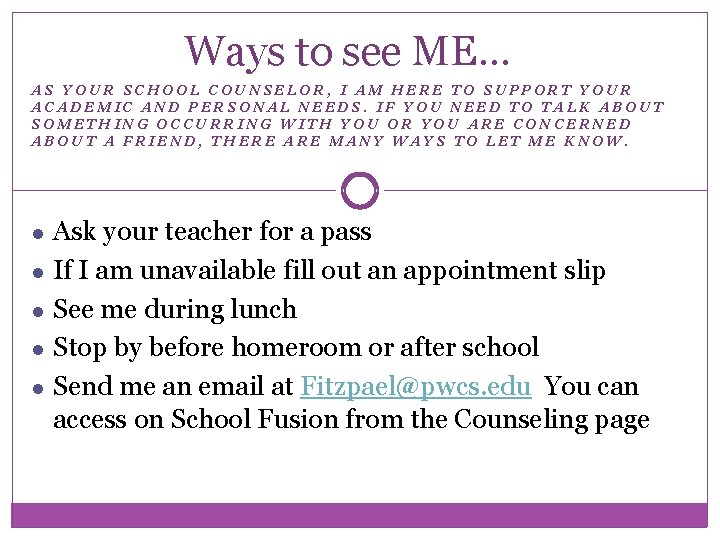 Ways to see ME… AS YOUR SCHOOL COUNSELOR, I AM HERE TO SUPPORT YOUR