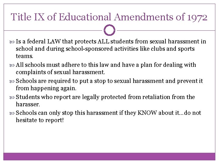 Title IX of Educational Amendments of 1972 Is a federal LAW that protects ALL