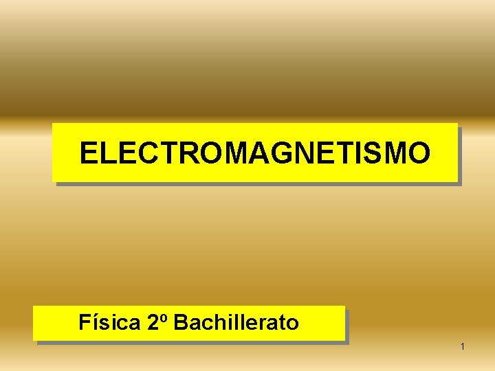 ELECTROMAGNETISMO Física 2º Bachillerato 1 