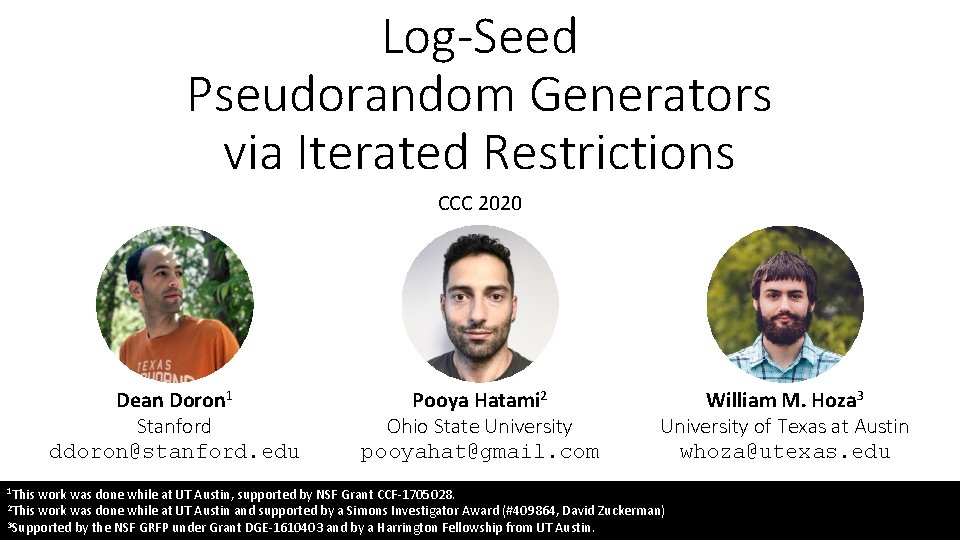 Log-Seed Pseudorandom Generators via Iterated Restrictions CCC 2020 Dean Doron 1 Stanford ddoron@stanford. edu