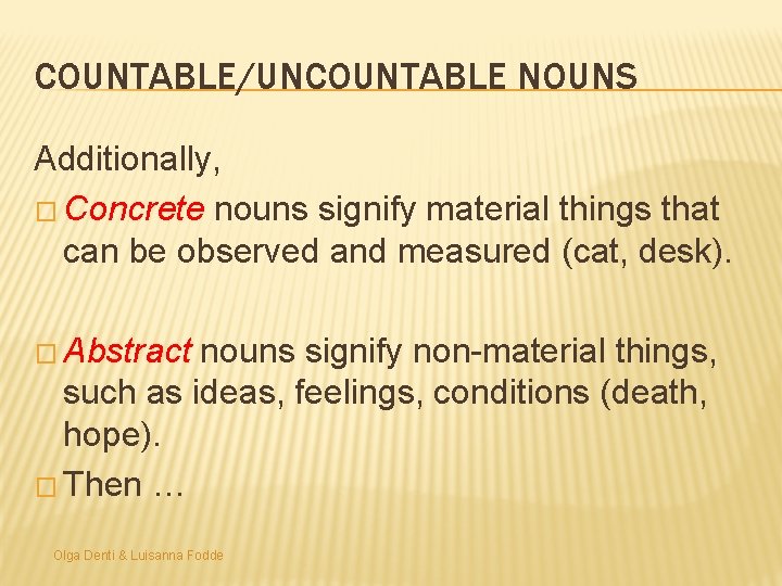 COUNTABLE/UNCOUNTABLE NOUNS Additionally, � Concrete nouns signify material things that can be observed and