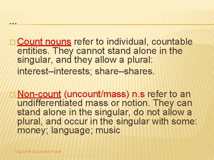 … � Count nouns refer to individual, countable entities. They cannot stand alone in