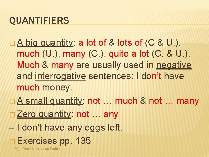 QUANTIFIERS �A big quantity: a lot of & lots of (C & U. ),