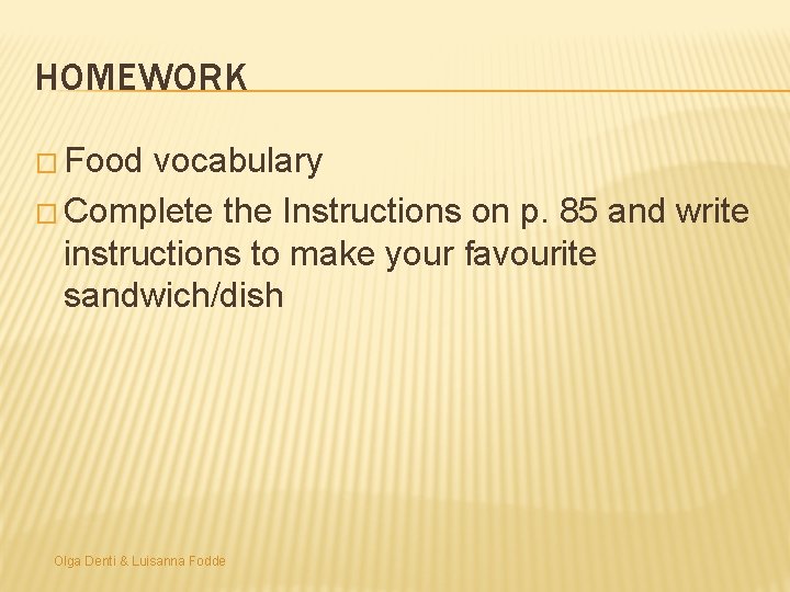 HOMEWORK � Food vocabulary � Complete the Instructions on p. 85 and write instructions