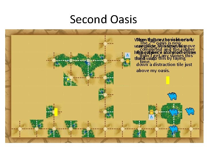 Second Oasis Now that mythe oasis is nearly When I place robber’s 4 The