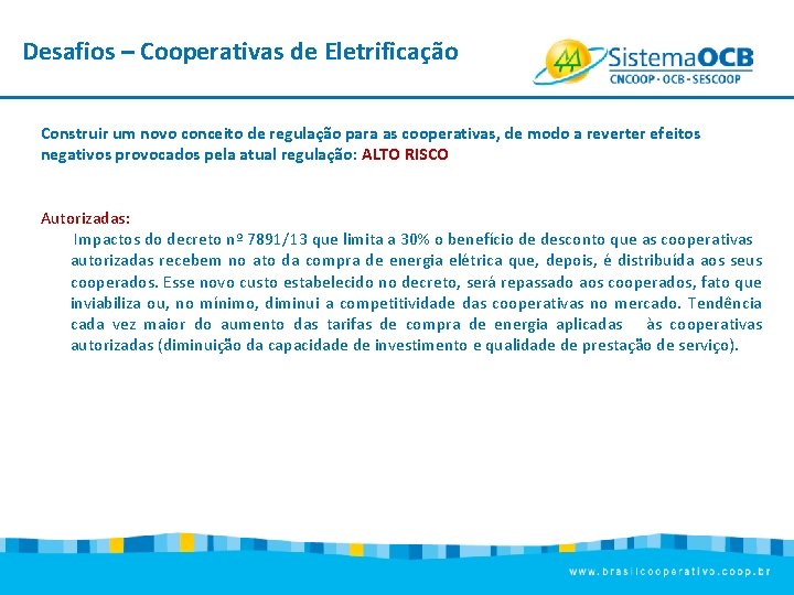Desafios – Cooperativas de Eletrificação Construir um novo conceito de regulação para as cooperativas,