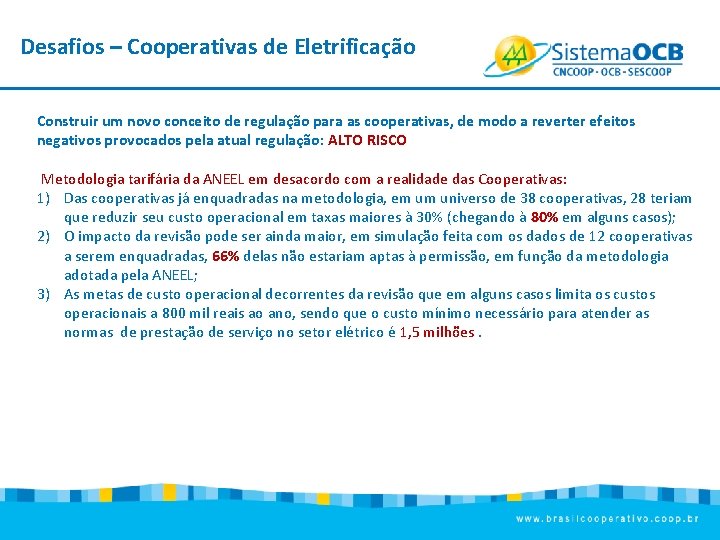 Desafios – Cooperativas de Eletrificação Construir um novo conceito de regulação para as cooperativas,