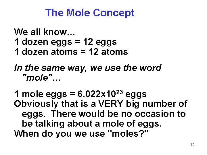 The Mole Concept We all know… 1 dozen eggs = 12 eggs 1 dozen