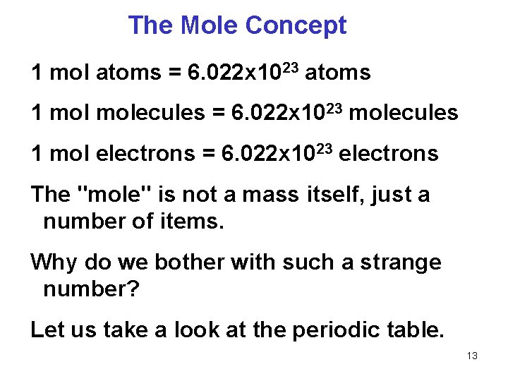 The Mole Concept 1 mol atoms = 6. 022 x 1023 atoms 1 molecules