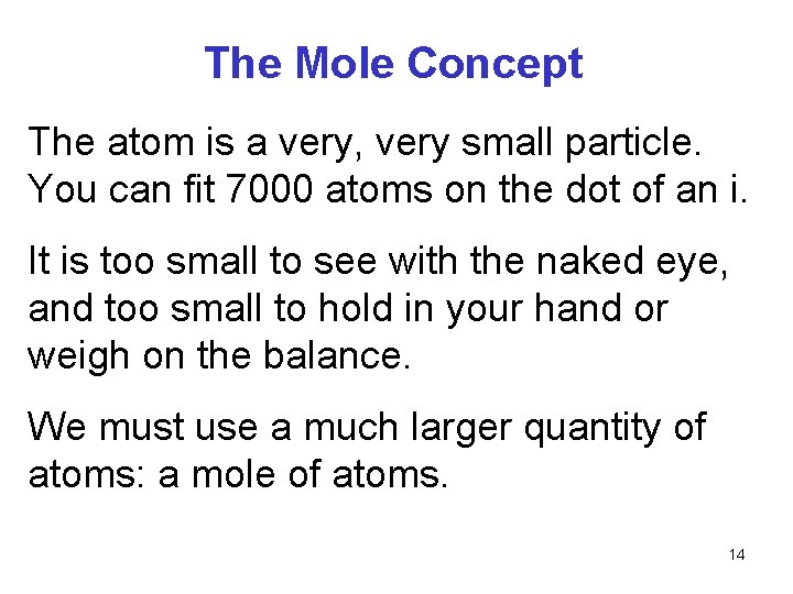 The Mole Concept The atom is a very, very small particle. You can fit