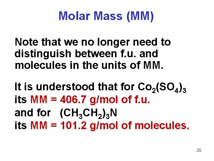 Molar Mass (MM) Note that we no longer need to distinguish between f. u.