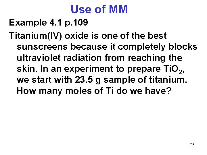 Use of MM Example 4. 1 p. 109 Titanium(IV) oxide is one of the