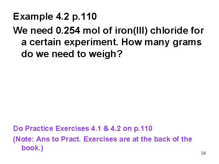 Example 4. 2 p. 110 We need 0. 254 mol of iron(III) chloride for