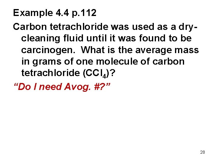 Example 4. 4 p. 112 Carbon tetrachloride was used as a drycleaning fluid until