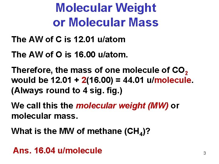 Molecular Weight or Molecular Mass The AW of C is 12. 01 u/atom The
