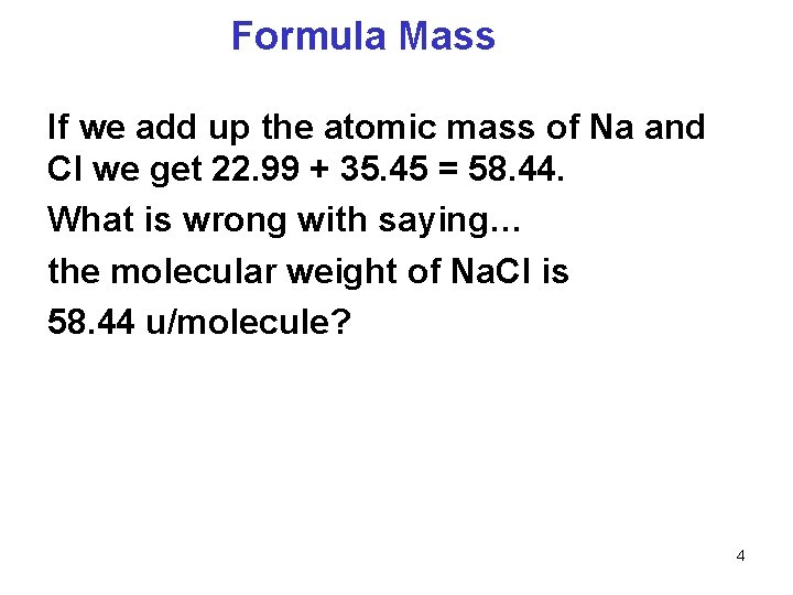 Formula Mass If we add up the atomic mass of Na and Cl we