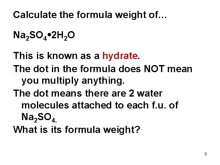 Calculate the formula weight of… Na 2 SO 4 2 H 2 O This