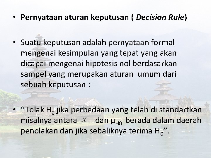 • Pernyataan aturan keputusan ( Decision Rule) • Suatu keputusan adalah pernyataan formal