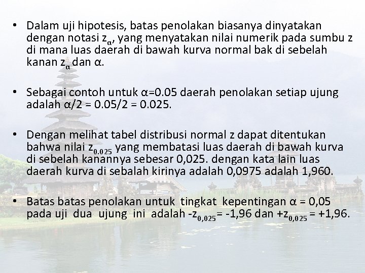  • Dalam uji hipotesis, batas penolakan biasanya dinyatakan dengan notasi zα, yang menyatakan