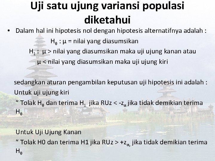 Uji satu ujung variansi populasi diketahui • Dalam hal ini hipotesis nol dengan hipotesis