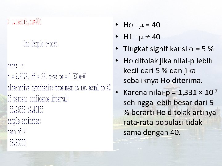 Ho : = 40 H 1 : 40 Tingkat signifikansi α = 5 %