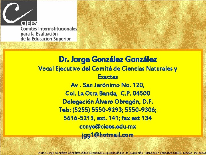 Dr. Jorge González Vocal Ejecutivo del Comité de Ciencias Naturales y Exactas Av. San