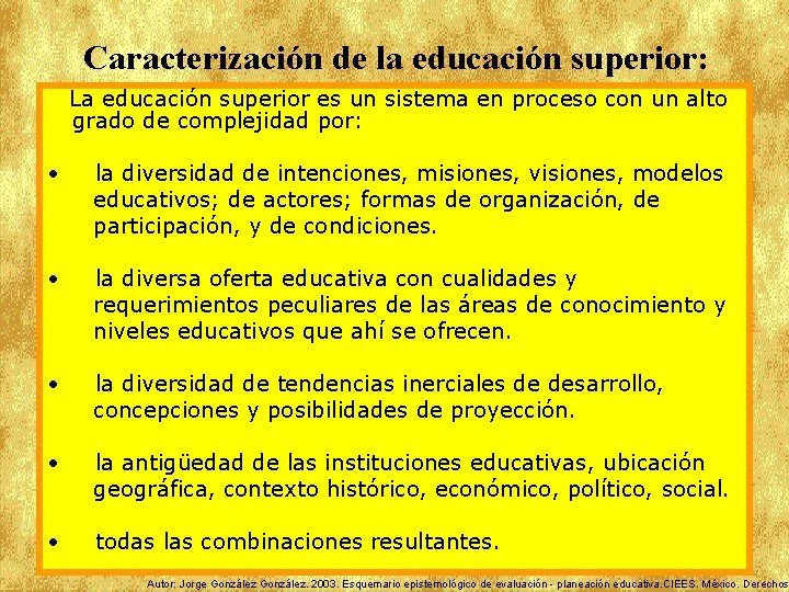 Caracterización de la educación superior: La educación superior es un sistema en proceso con