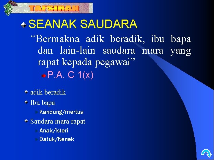 SEANAK SAUDARA “Bermakna adik beradik, ibu bapa dan lain-lain saudara mara yang rapat kepada